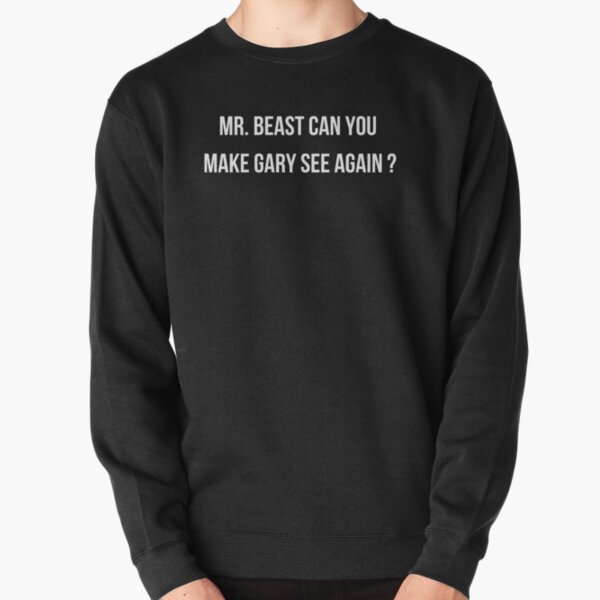 mr. beast can you make gary see again? Pullover Sweatshirt RB1409 product Offical mrbeast Merch