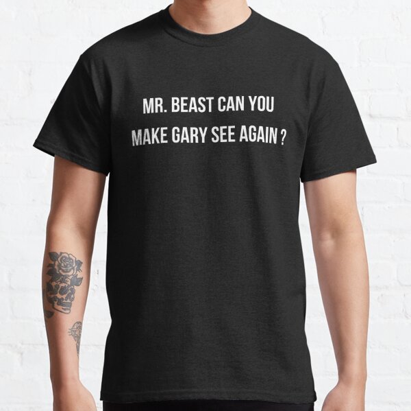 mr. beast can you make gary see again? Classic T-Shirt RB1409 product Offical mrbeast Merch